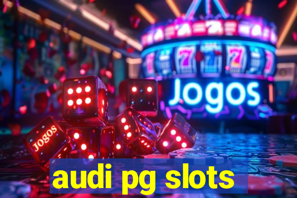 audi pg slots